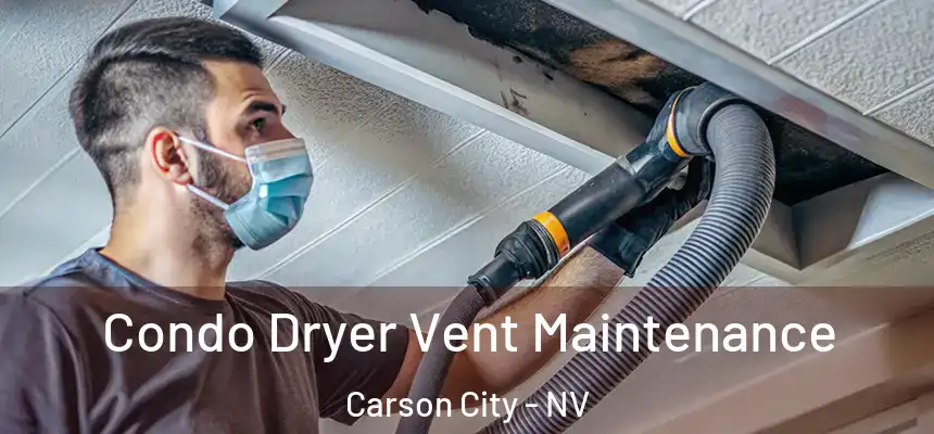  Condo Dryer Vent Maintenance Carson City - NV
