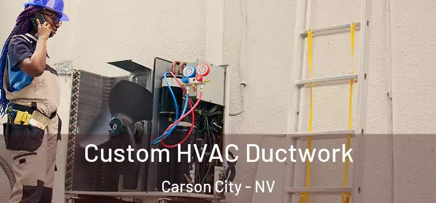  Custom HVAC Ductwork Carson City - NV