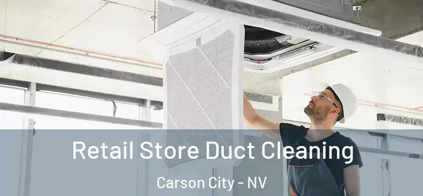  Retail Store Duct Cleaning Carson City - NV